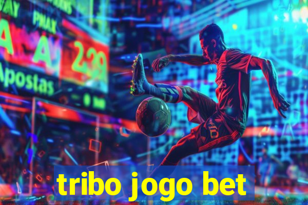 tribo jogo bet